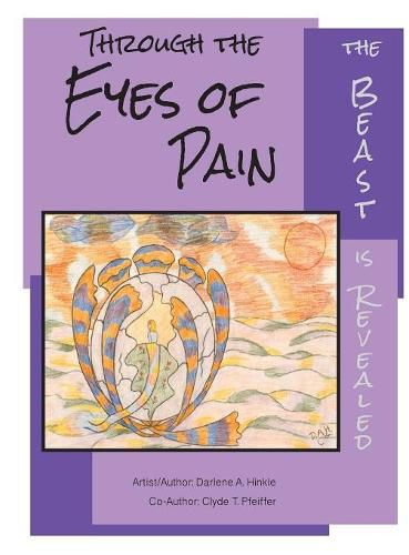 Cover image for Through The Eyes Of Pain The Beast Is Revealed