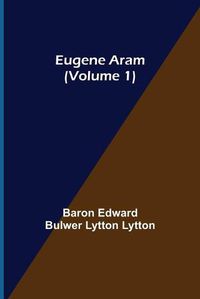 Cover image for Eugene Aram (Volume 1)