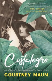 Cover image for Costalegre: A Novel Inspired by Peggy Guggenheim and Her Daughter