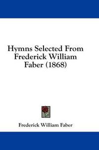 Cover image for Hymns Selected from Frederick William Faber (1868)