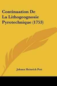 Cover image for Continuation De La Lithogeognosie Pyrotechnique (1753)