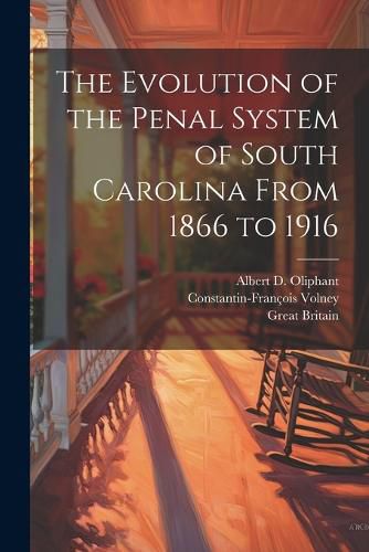 Cover image for The Evolution of the Penal System of South Carolina From 1866 to 1916