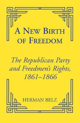 Cover image for A New Birth of Freedom: The Republican Party and the Freedmen's Rights