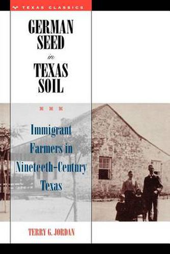 Cover image for German Seed in Texas Soil: Immigrant Farmers in Nineteenth-Century Texas