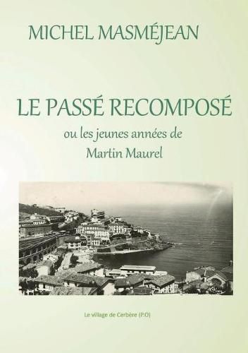 Cover image for LE PASSE RECOMPOSE ou les jeunes annZes de Martin Maurel