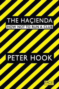 Cover image for The Hacienda: How Not to Run a Club