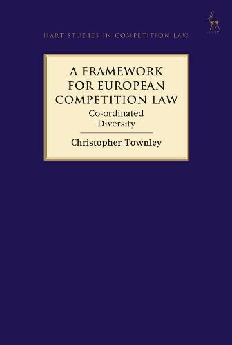 Cover image for A Framework for European Competition Law: Co-ordinated Diversity