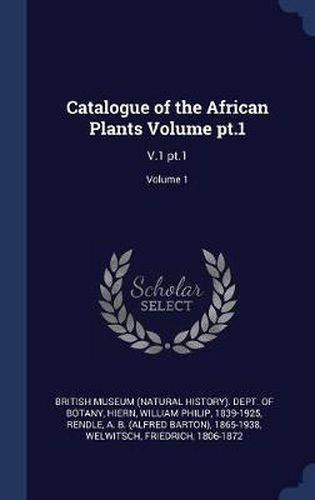 Catalogue of the African Plants Volume PT.1: V.1 PT.1; Volume 1