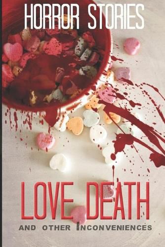 Love, Death, and other Inconveniences: Horror Stories of Love and Loss