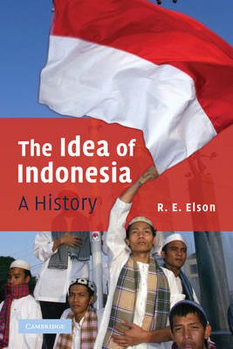 Cover image for The Idea of Indonesia: A History