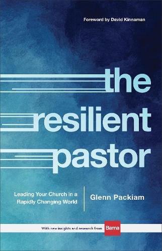 The Resilient Pastor: Leading Your Church in a Rapidly Changing World