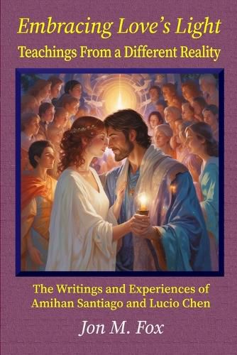 Cover image for Embracing Love's Light - Teachings From a Different Reality