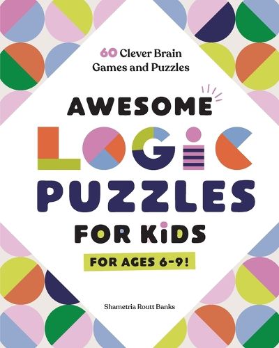 Awesome Logic Puzzles for Kids: 60 Clever Brain Games and Puzzles