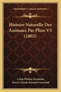 Cover image for Histoire Naturelle Des Animaux Par Pline V3 (1802)