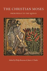 Cover image for The Christian Moses: From Philo to the Qur'an