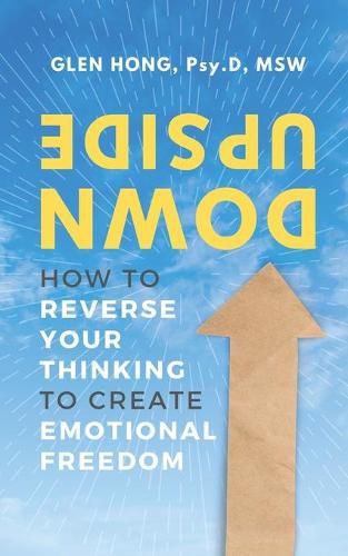 Cover image for Upside Down: How To Reverse Your Thinking To Create Emotional Freedom