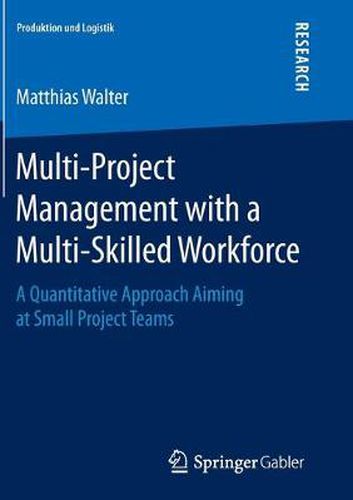 Cover image for Multi-Project Management with a Multi-Skilled Workforce: A Quantitative Approach Aiming at Small Project Teams