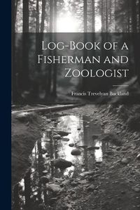 Cover image for Log-Book of a Fisherman and Zoologist