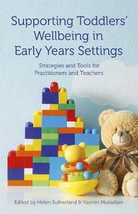 Cover image for Supporting Toddlers' Wellbeing in Early Years Settings: Strategies and Tools for Practitioners and Teachers