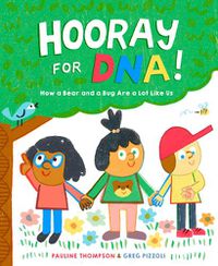 Cover image for Hooray for DNA!: How a Bear and a Bug Are a Lot Like Us
