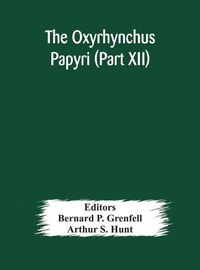 Cover image for The Oxyrhynchus papyri (Part XII)