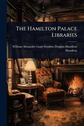 Cover image for The Hamilton Palace Libraries