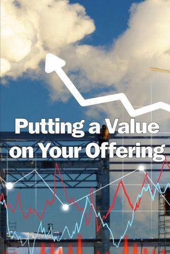 Putting a Value on Your Offering