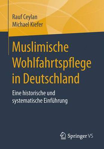 Cover image for Muslimische Wohlfahrtspflege in Deutschland: Eine Historische Und Systematische Einfuhrung