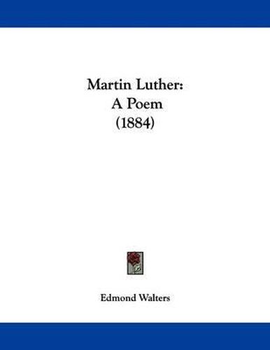 Cover image for Martin Luther: A Poem (1884)