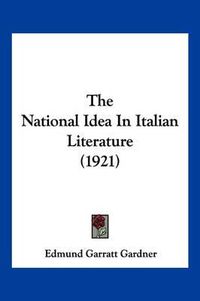 Cover image for The National Idea in Italian Literature (1921)