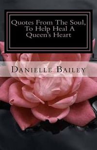 Cover image for Quotes From The Soul, To Help Heal A Queen's Heart: 31-Day Inspirational