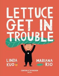 Cover image for Lettuce Get in Trouble