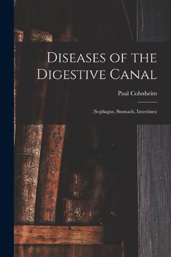 Cover image for Diseases of the Digestive Canal: (sophagus, Stomach, Intestines)