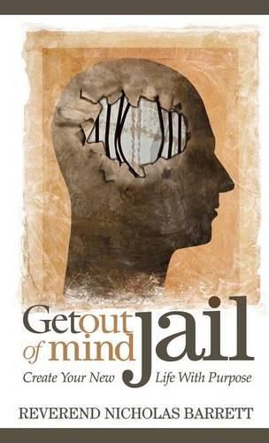 Cover image for Get Out of Mind Jail: Create Your New Life With Purpose