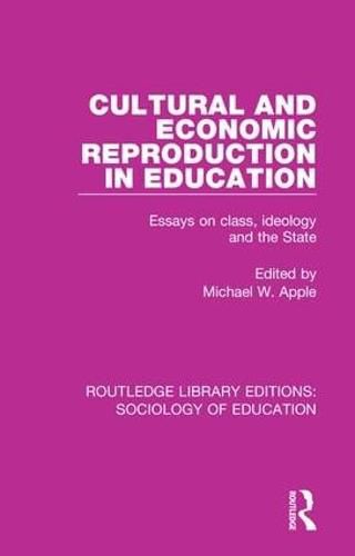 Cover image for Cultural and Economic Reproduction in Education: Essays on Class, Ideology and the State