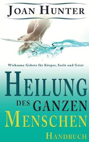 Cover image for Heilung des ganzen Menschen: Wirksame Gebete fur Koerper, Seele und Geist