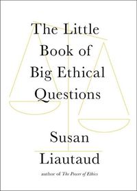 Cover image for The Little Book of Big Ethical Questions