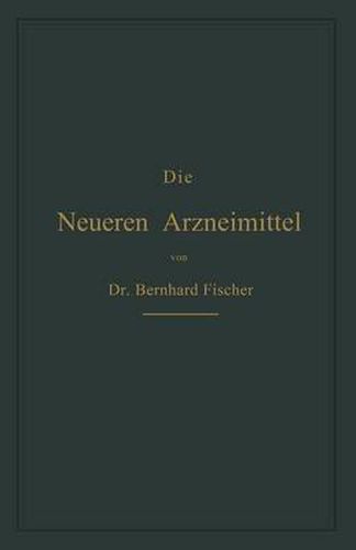 Cover image for Die Neueren Arzneimittel: Fur Apotheker, Aerzte Und Drogisten