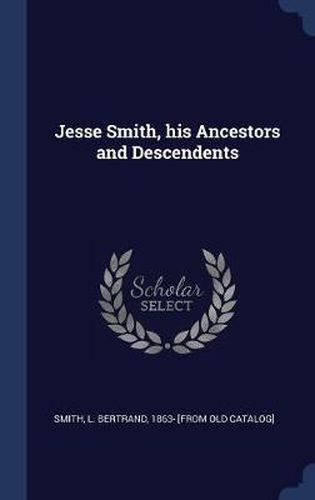 Jesse Smith, His Ancestors and Descendents