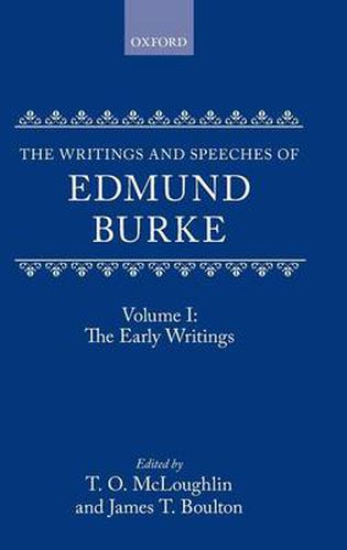 Cover image for The Writings and Speeches of Edmund Burke: Volume I: The Early Writings