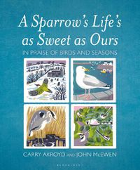 Cover image for A Sparrow's Life's as Sweet as Ours: In Praise of Birds and Seasons