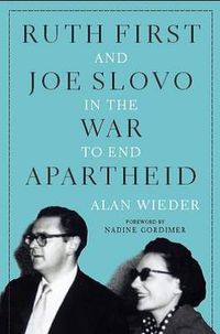 Cover image for Ruth First and Joe Slovo in the War to End Apartheid