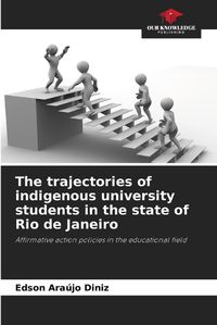 Cover image for The trajectories of indigenous university students in the state of Rio de Janeiro