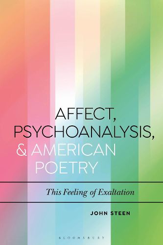 Cover image for Affect, Psychoanalysis, and American Poetry: This Feeling of Exaltation