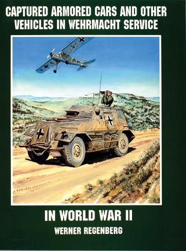 Cover image for Captured Armored Cars and Vehicles in Wehrmacht Service in World War II