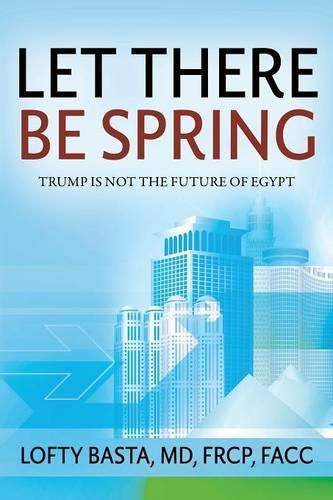 Cover image for Let There Be Spring: Trump is Not the Future of Egypt