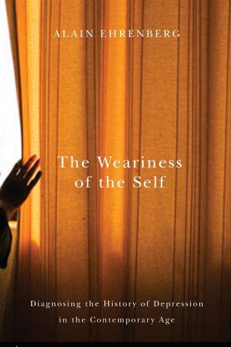 Cover image for The Weariness of the Self: Diagnosing the History of Depression in the Contemporary Age