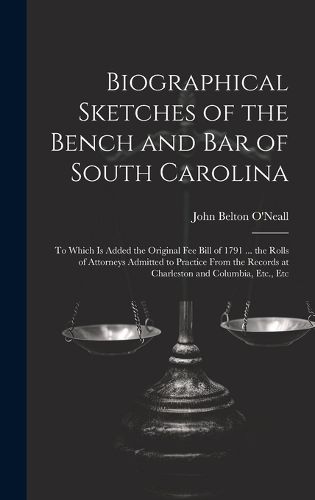 Biographical Sketches of the Bench and Bar of South Carolina