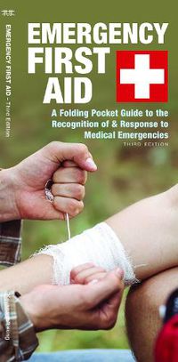 Cover image for Emergency First Aid: A Folding Pocket Guide to the Recognition of & Response to Medical Emergencies