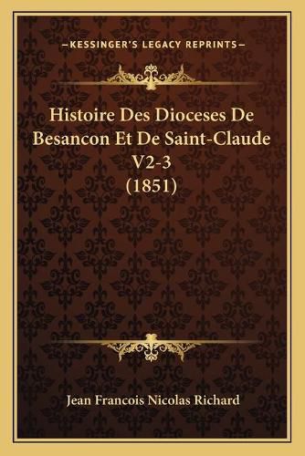 Histoire Des Dioceses de Besancon Et de Saint-Claude V2-3 (1851)